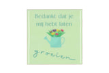 Bedankt dat je mij hebt laten groeien