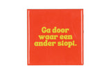 Ga door waar een ander stopt