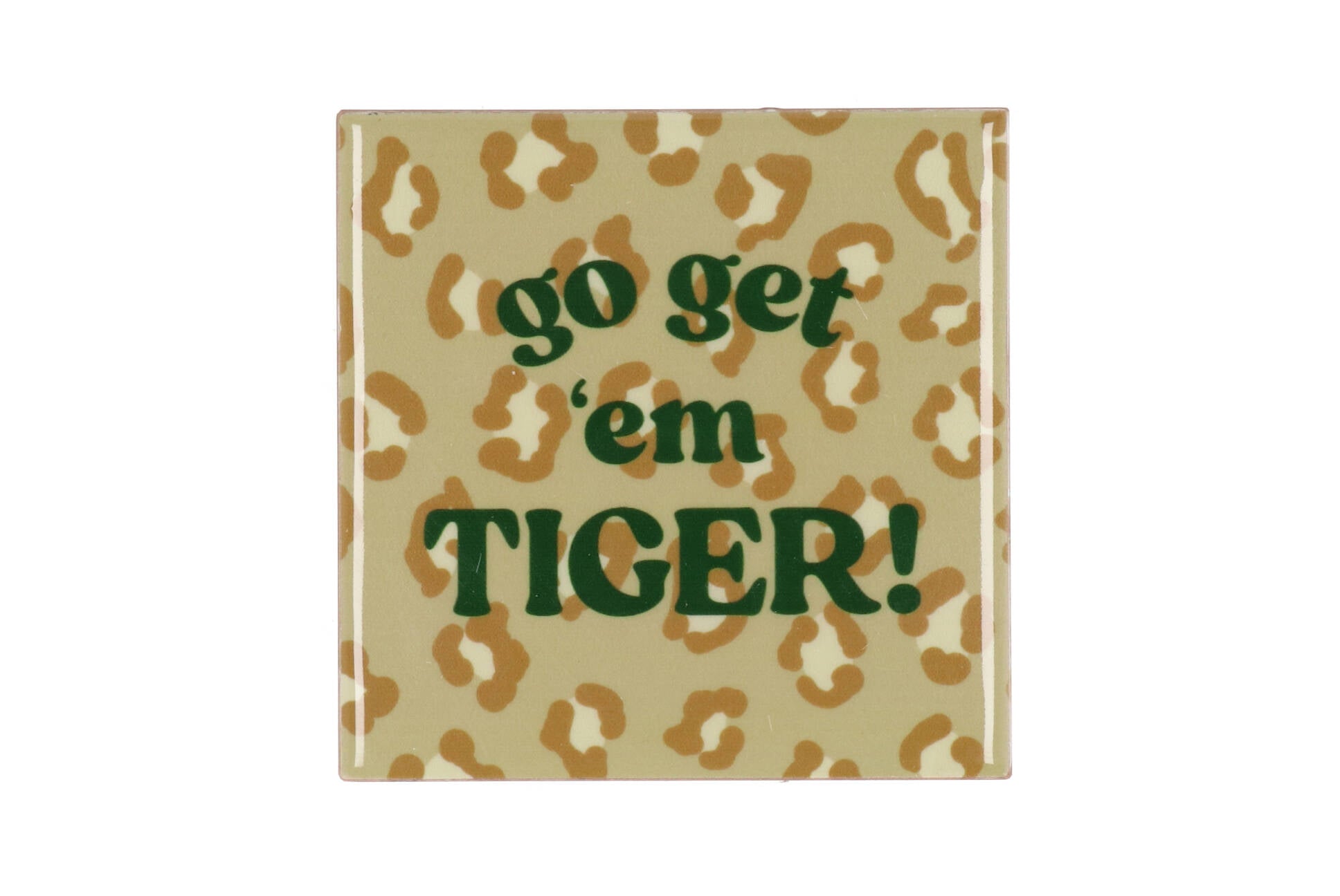 Go get 'em tiger