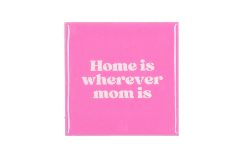 Home is wherever mom is