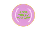 I love you so matcha