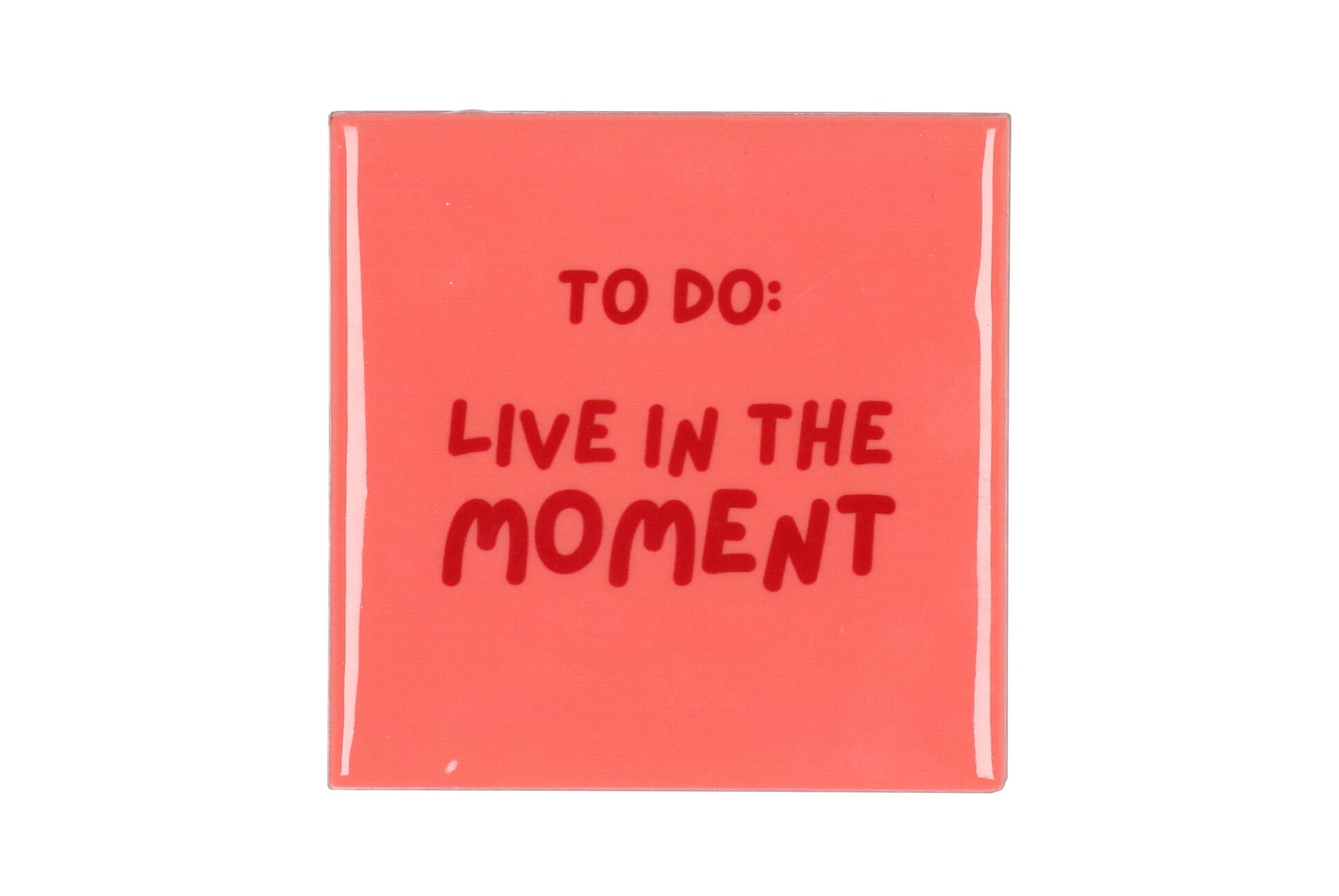Live in the moment