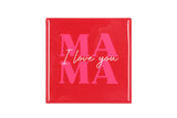 Mama I love you