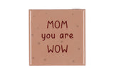 Mom you are wow