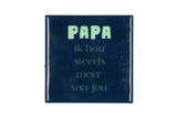 Papa ik hou steeds meer van jou