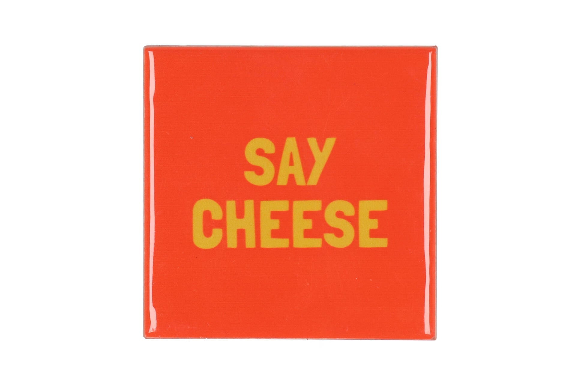 Say cheese