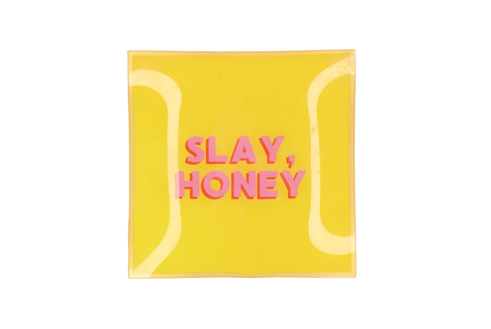 Slay, honey