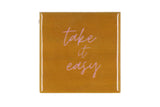 Take it easy