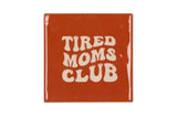 Tired moms club