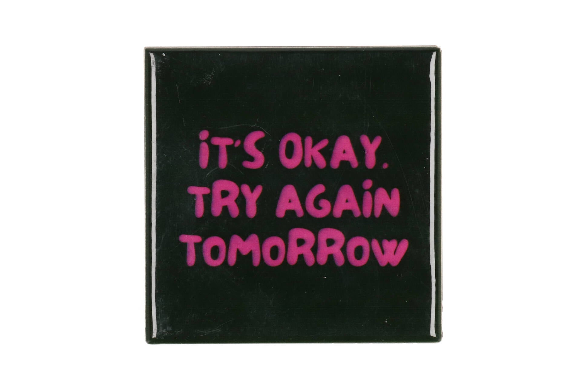 Try again tomorrow