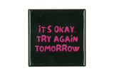 Try again tomorrow