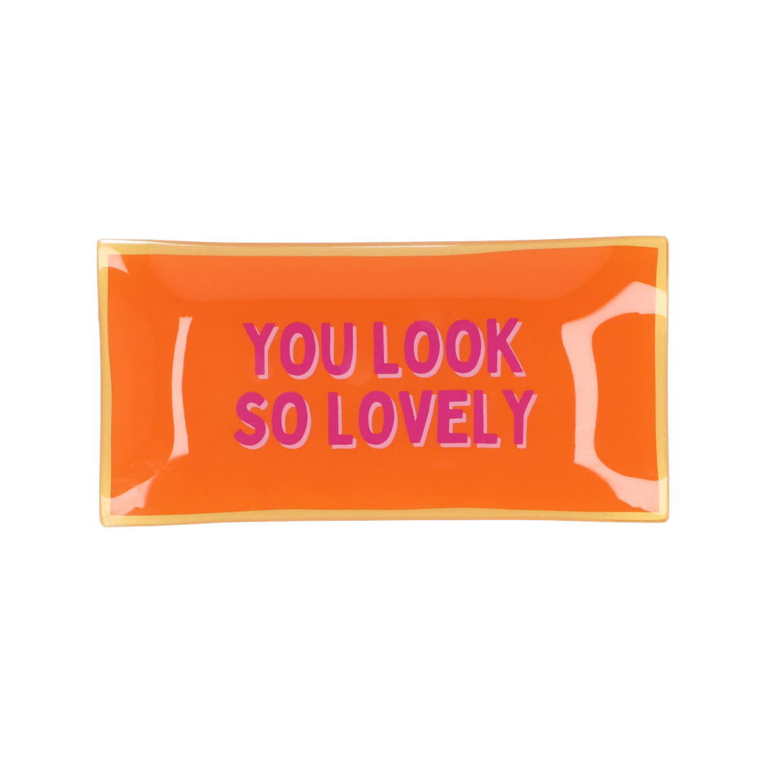 You look so lovely