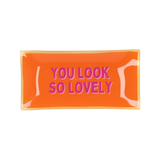 You look so lovely