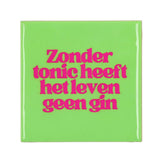 Zonder tonic heeft het leven geen gin