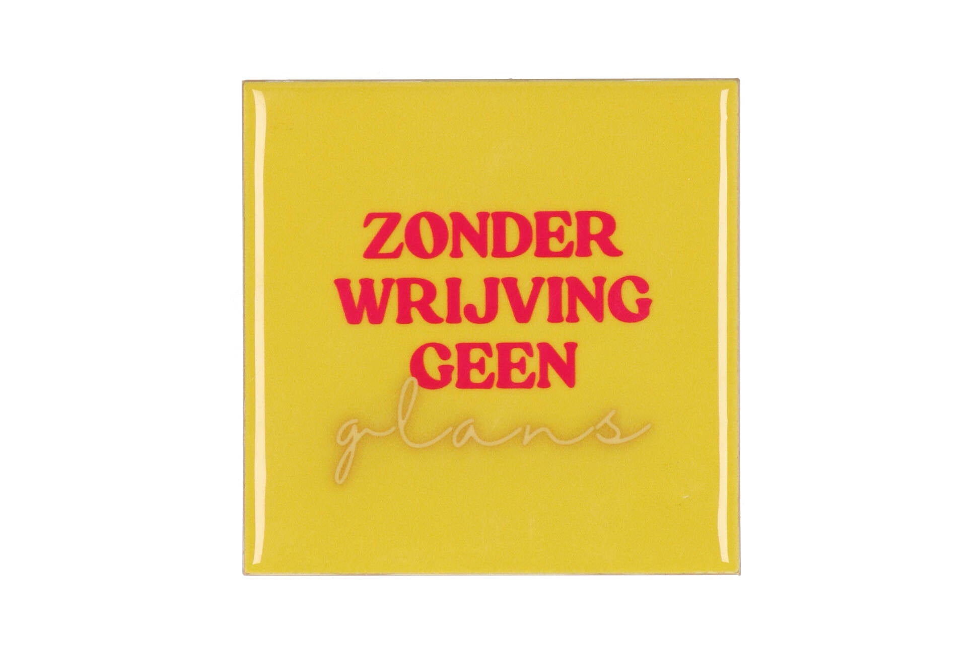 Zonder wrijving geen glans